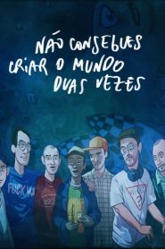 Não Consegues Criar O Mundo Duas Vezes